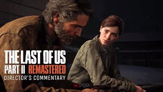 The Final Joel Flashback - The Last of Us Part 2 Remastered Director's Commentary