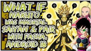 Saiyan Warrior! What if Naruto was Immortal Saiyan | Pair With Fasha & Android 18 In DBZ?