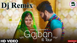 Gajban Ki Taur Remix Vishvajeet Choudhary Anjali Raghav Mukesh Jaji New Haryanvi Song 2020 Remix