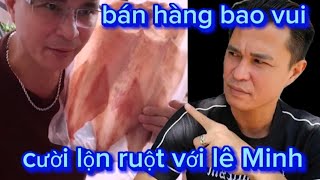 cười lộn ruột với lê Minh bán hàng bá đạo trên livestream ???