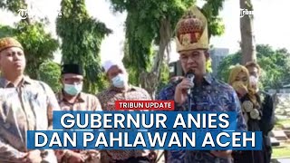 Gubernur Anies Baswedan dan Pahlawan Aceh Sultan Daud Syah