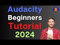 How to use Audacity to Record & Edit Audio | Beginners Tutorial (2024) - Part 1