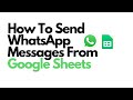 How To Send WhatsApp Messages From Google Sheet? Step-By-Step Explanation.