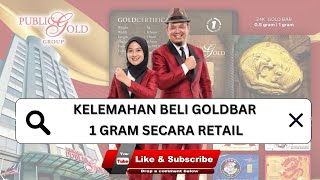 KELEMAHAN BELI EMAS 1 GRAM SECARA RETAIL | PUBLIC GOLD