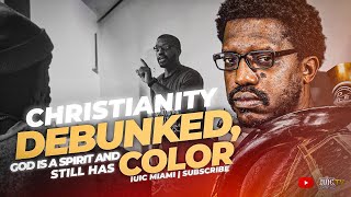 CHRISTIANS DEBUNKED: God Has a BODY and He’s BLACK