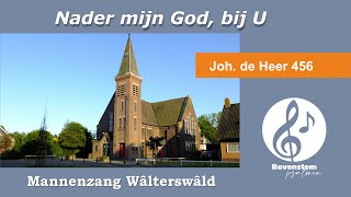 Mannenzang - Nader mijn God, bij U  /  Joh. de Heer 456  (met bovenstem) | Orgel: Pieter de Beer