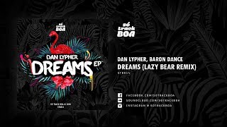 Dan Lypher, Baron Dance - Dreams (Lazy Bear Remix)