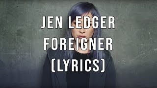 Jen Ledger - Foreigner (Lyrics)
