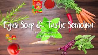 How to make EGUSI SOUP \u0026 TASTIC SEMOLINA