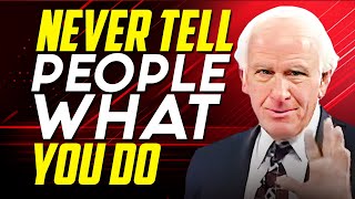 Never Tell People What You Do | Powerful Jim Rohn Motivational Speech