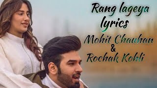 Lyrics:- Rang Lageya | Mohit Chauhan | Rochak Kohli | Ke Rang Lageya Ishq Da full Lyrics