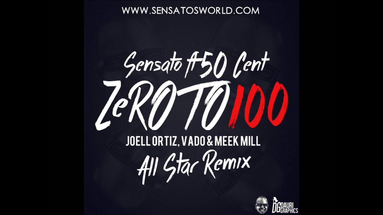 Sensato Ft. Meek Mill, G-Unit, Joell Ortiz & Vado - 0 To 100 (All Star ...