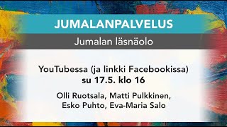 Jumalanpalvelus: Jumalan läsnäolo (su 17.5.2020)