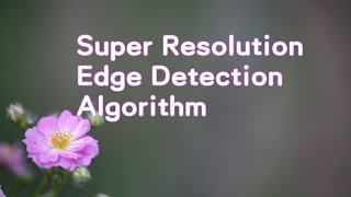 Super Resolution Edge Detection Algorithm 超分辨率边缘检测算法