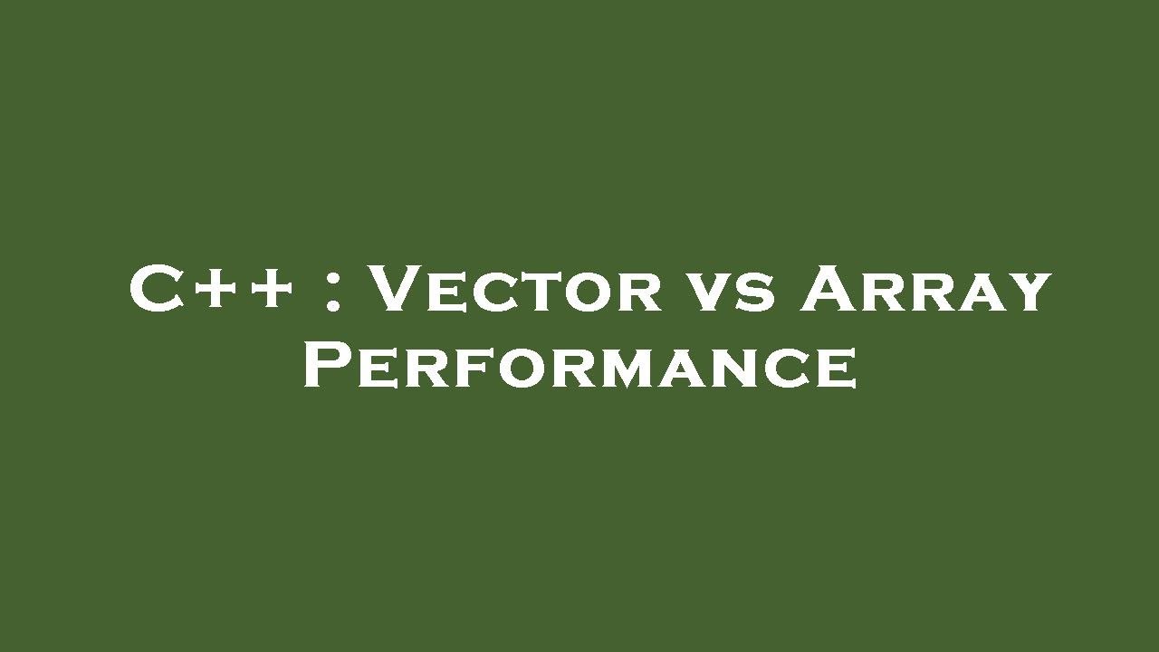 C Vector Vs Array Performance Youtube