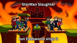 StarMan Slaughter but Eddsworld sings it(+FLP)