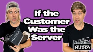 If the Customer Was the Server
