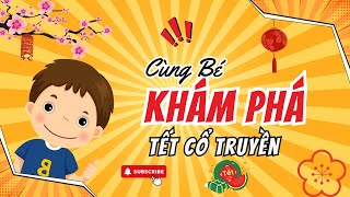 Bé Khám Phá Tết Cổ Truyền - Tết Nguyên Đán Có Gì Đặc Biệt? | WiTi Kids Learn