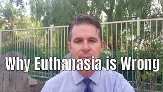 Why Euthanasia is Wrong