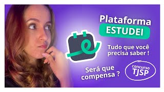 Plataforma ESTUDEI - Compensa para o concurso do TJSP ?