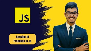 JavaScript Promises Explained | Async JavaScript | Session 18