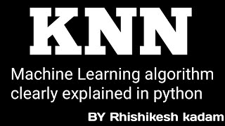 K - Nearest Neighbor algorithm clearly explained in python | jupyter notebook