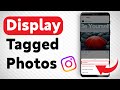 How to Display Tagged Photos on Your Instagram Profile - Full Guide