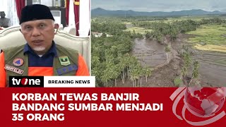Dampak Banjir Bandang, Gubernur Sumbar: 35 Orang Dinyatakan Tewas | Breaking News tvOne