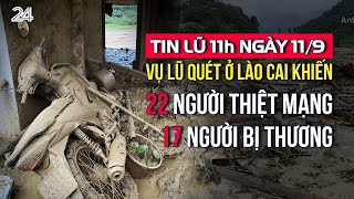 Tin lũ 11h ngày 11/9: Vụ lũ quét ở Lào Cai khiến 22 người thiệt mạng, 17 người bị thương | VTV24