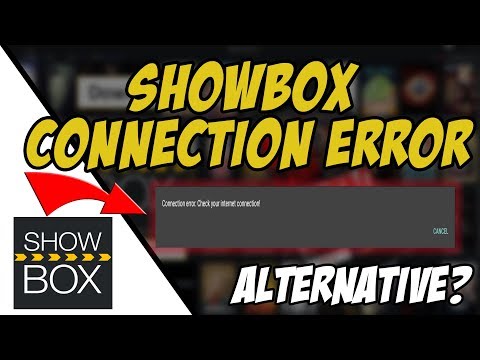 SHOWBOX CONNECTION ERROR EXPLAINED ALTERNATIVE