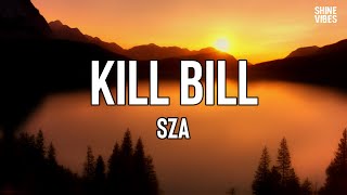 SZA - Kill Bill (Lyrics) | I'm still a fan even though I was salty
