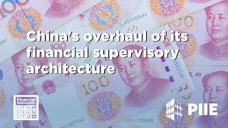 China's overhaul of its financial supervisory architecture