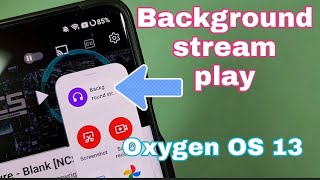how to enable background stream play OnePlus phone with Android 13