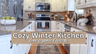 Winter Kitchen Deep Clean, Organize, \u0026 Decorate | Cozy Winter Kitchen Refresh