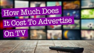 How Much Does It Cost To Advertise On TV