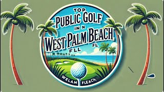 Top Public Golf in West Palm Beach, FL