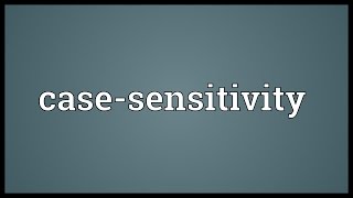 Case-sensitivity Meaning