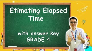 MATH 4 Week 6 Quarter 3: Estimating Elapsed Time | with key answer