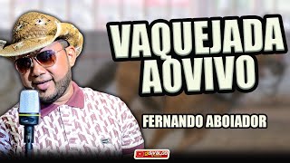 FERNANDO ABOIADOR - SÓ FORRÓ DE VAQUEJADA ( AO VIVO )