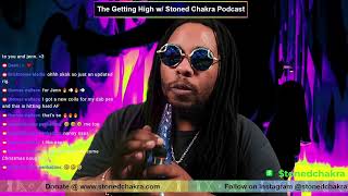 The Getting High w/ Stoned Chakra Podcast #480