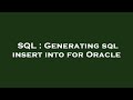 SQL : Generating sql insert into for Oracle
