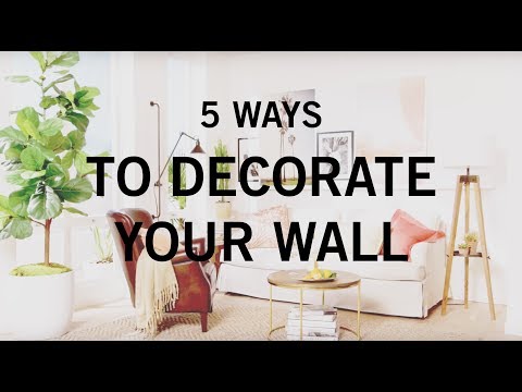 5 Ways to Decorate Your Wall 5 Ways to Decorate Your Wall