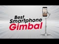 5 Best Gimbal for Smartphone Filmmaker