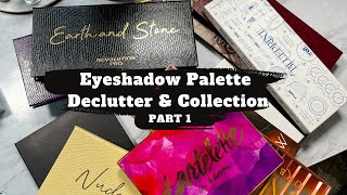 Decluttering My Eyeshadow Palettes in 2022 - Part 1 of 3