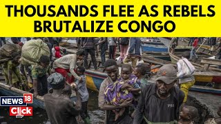 Congo News Today | Thousands Flee Fighting In Congo As Rebels Claim Captured Goma | M23 Rebel | N18G