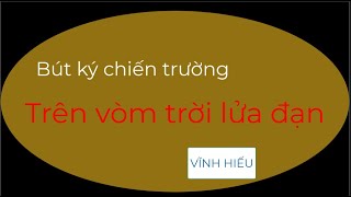 01 Bút ký chiến trường Trên vòm trời lửa đạn  - Vĩnh Hiếu