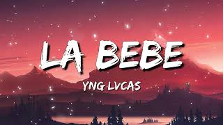 Yng Lvcas - La Bebe (Letra / Lyrics)