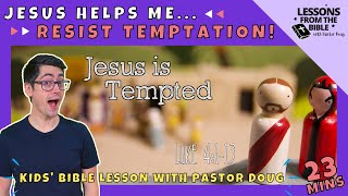 Resisting Temptation (Kids' Bible Lesson: Jesus is Tempted)
