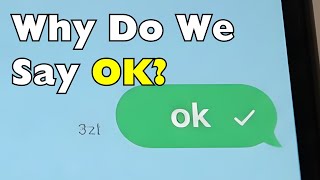 Why Everyone Says OK (And No One Knows Why) [ID2304]