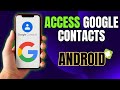How to Access Google Contacts DIRECTLY On Your Android Phone Now!
